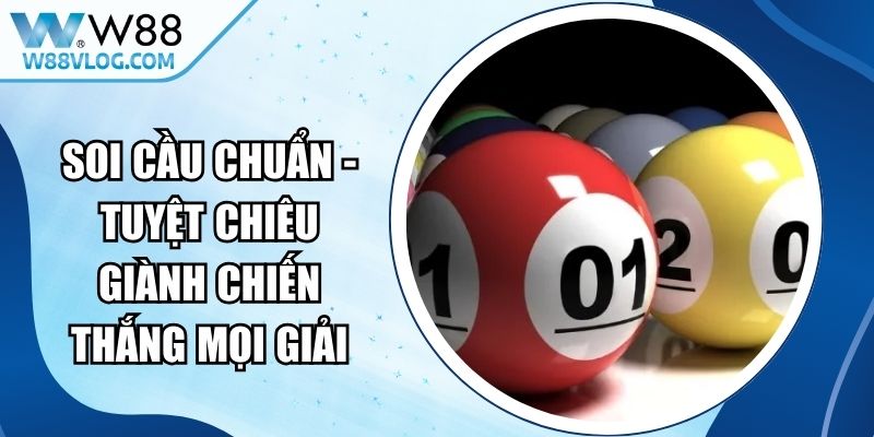 Soi Cầu Chuẩn - Tuyệt Chiêu Giành Chiến Thắng Mọi Giải 14 Soi Cầu Chuẩn